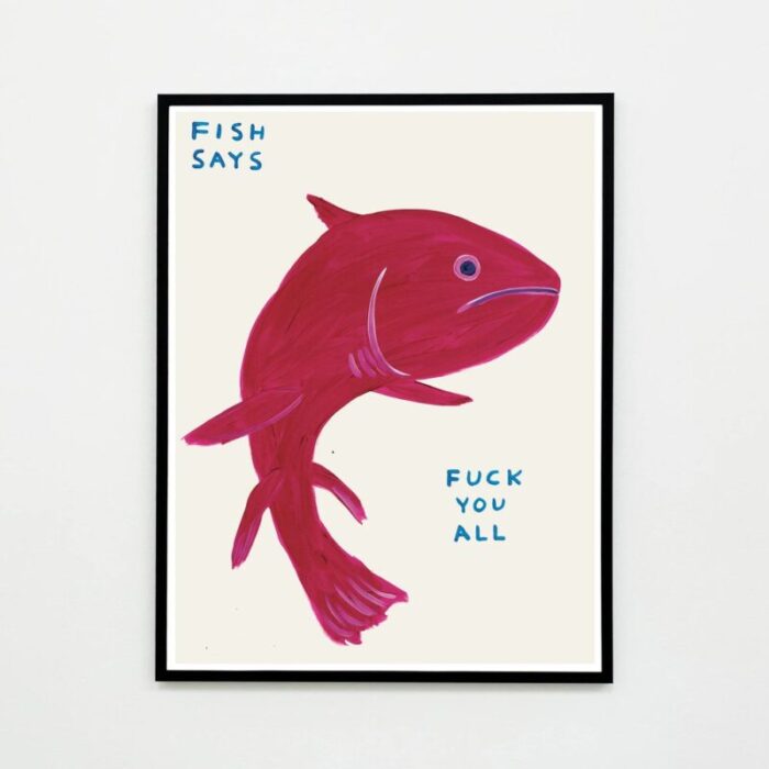 david shrigley fish says fuck you all 2021 lithograph poster framed 1