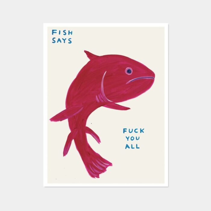 david shrigley fish says fuck you all 2021 lithograph poster framed 2